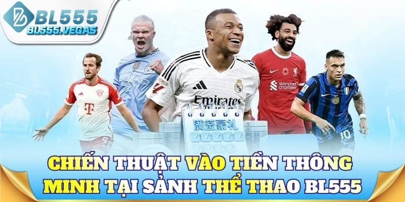 Chiến thuật vào tiền thông minh tại sảnh thể thao BL555