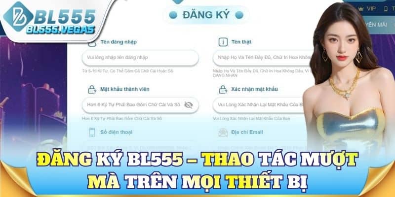 Đăng ký BL555 – Thao tác mượt mà trên mọi thiết bị