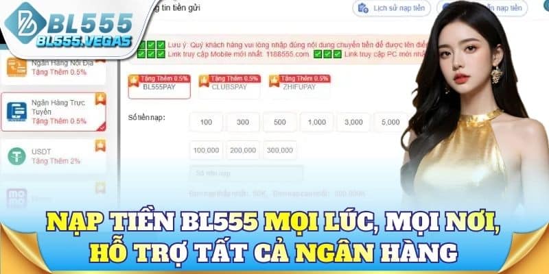 Nạp tiền BL555 mọi lúc, mọi nơi, hỗ trợ tất cả ngân hàng